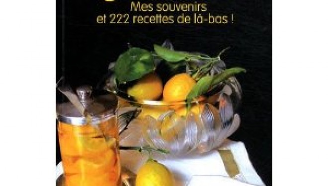 Algérie aimée, Mes souvenirs et 222 recettes de là-bas et Léone Jaffin Algérie aimée, Mes souvenirs et 222 recettes de là-bas et Léone Jaffin