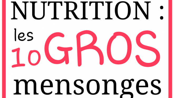 Santé : 10 gros mensonges sur la nutrition Santé : 10 gros mensonges sur la nutrition