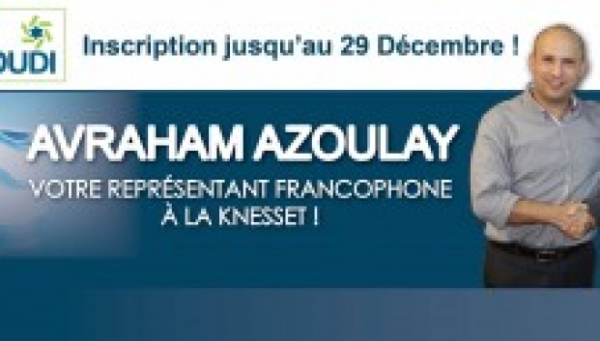 Avraham Azoulay : sera il le premier francophone à nous représenter à la knesset ? Avraham Azoulay : sera il le premier francophone à nous représenter à la knesset ?