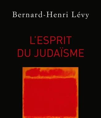 Juste pour partager : le livre de Bernard-Henry Levy, l’esprit du Judaïsme par Daniel Gal