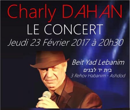 »LE CONCERT » de Charly Dahan, c’est le 23 février prochain a Ashdod !