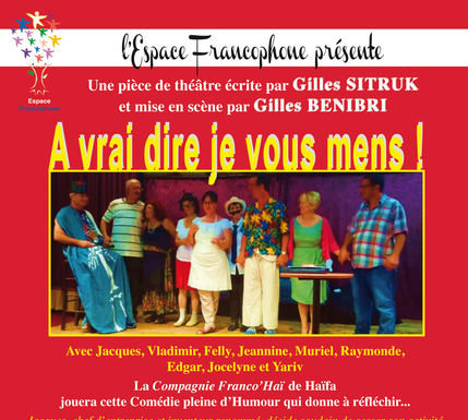 Espace Francophone vous propose une piece de théâtre de Gilles Sitruk : A vrai dire je vous mens !!!