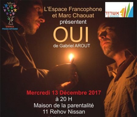 l’Espace Francophone d’Ashdod et Marc Chaouat présentent OUI, une piece de théâtre a ne pas manquer !