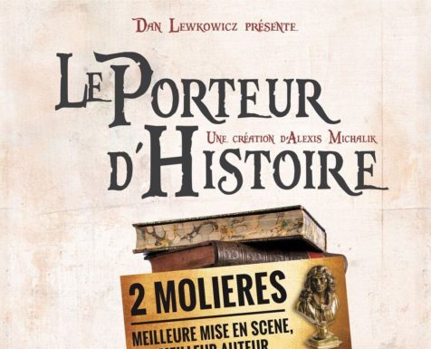 »LE PORTEUR D’HISTOIRE » d’Alexis Michalik, la pièce de théâtre aux 2 Molières