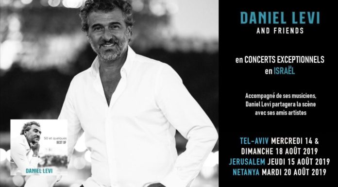 Daniel Lévi, c’est trois concerts exceptionnels en Israël les 14, 15 et 20 Août prochain !