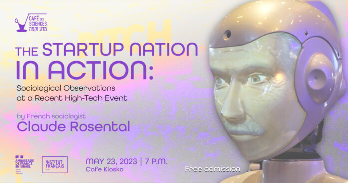 The Startup Nation in Action: Sociological Observations at a Recent High-Tech Event. Conférence du sociologue Claude Rosental