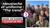 Israël : Pourquoi les réservistes se laissent-ils pousser la moustache?
