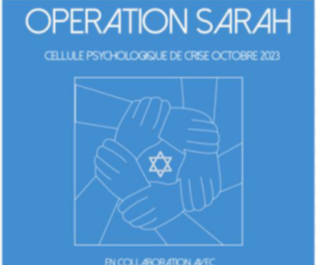 OPÉRATION SARAH : Cellule francophone d’urgence psychologique pour la prise en charge du stress post- traumatique des victimes des attaques terroristes de masse en Israël, et leurs proches