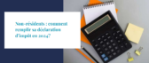 Non-résidents : comment remplir sa déclaration d’impôt en 2024 ?