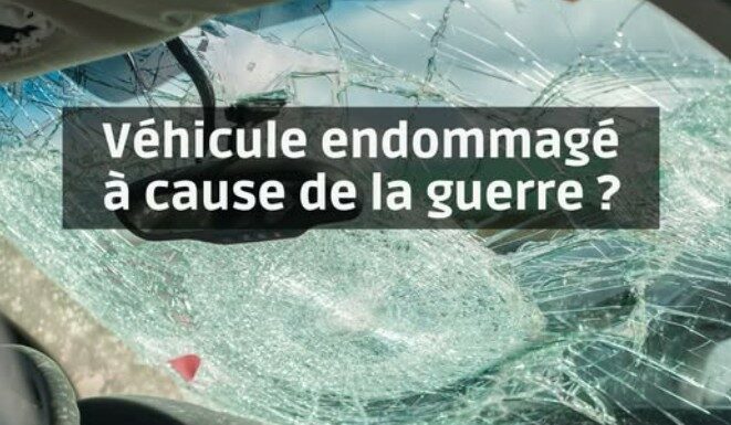 Votre véhicule a été endommagé à cause de la guerre ? que doit-on faire ?