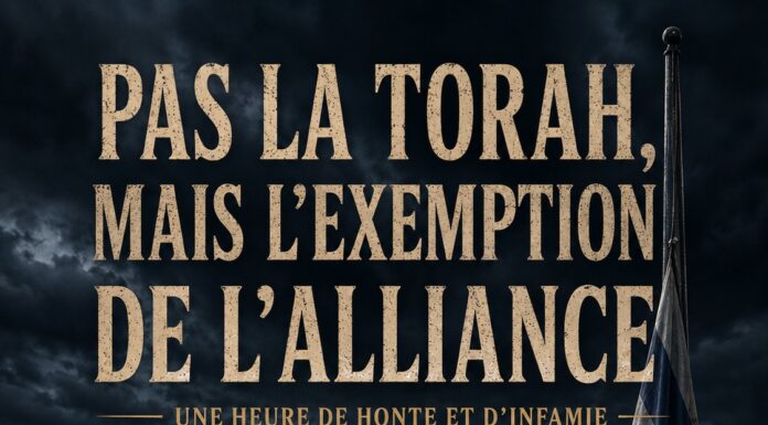 Non pas la Torah, mais l’exemption de l’Alliance ! Par Rony Akrich